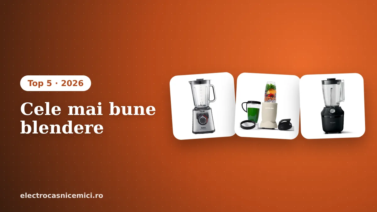 Cel mai bun blender în 2026: top 5 pentru smoothie, gheață și supe